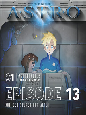 cover image of ASTRO S1--Episode 13--Auf den Spuren der Alten